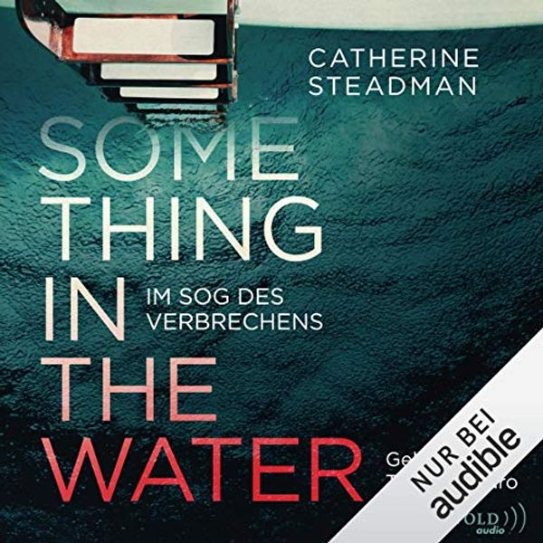 Cover Art for B07SQGLZGG, Something in the Water (German edition): Im Sog des Verbrechens by Catherine Steadman