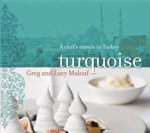 Cover Art for 9781742731575, Turquoise:A Chef's Travels in Turkey EBook by Malouf, Greg & Lucy