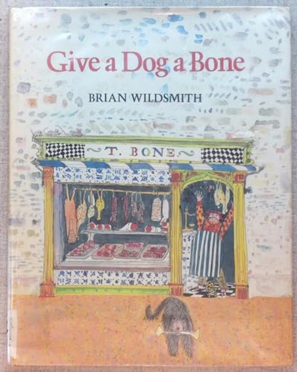 Cover Art for 9780394977096, Give a Dog a Bone by Brian Wildsmith