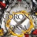 Cover Art for B0BG6FR6M9, La corona di ossa. Blood and Ash (Vol. 3) by Jennifer L. Armentrout