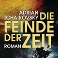 Cover Art for 9783453322929, Die Feinde der Zeit: Roman by Adrian Tchaikovsky