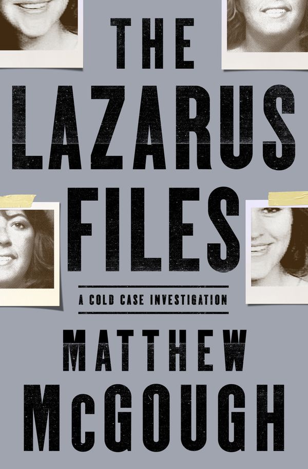 Cover Art for 9780805095593, The Lazarus Files: A Cold Case Investigation by Matthew McGough