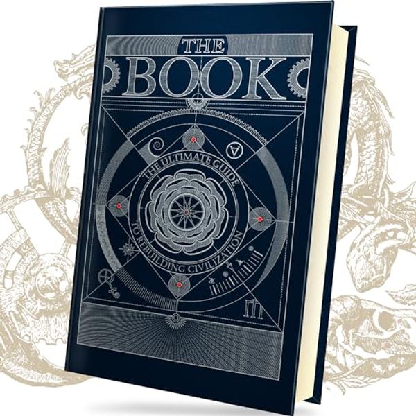 Cover Art for B0CJCKGRW1, The Book. The Ultimate Guide to Rebuilding a Civilization - Inspirational Science Books for Adults - Unique Artifact - Knowledge Encyclopedia with Over 400 Pages of Detailed & Catchy Illustrations by Hungry Minds