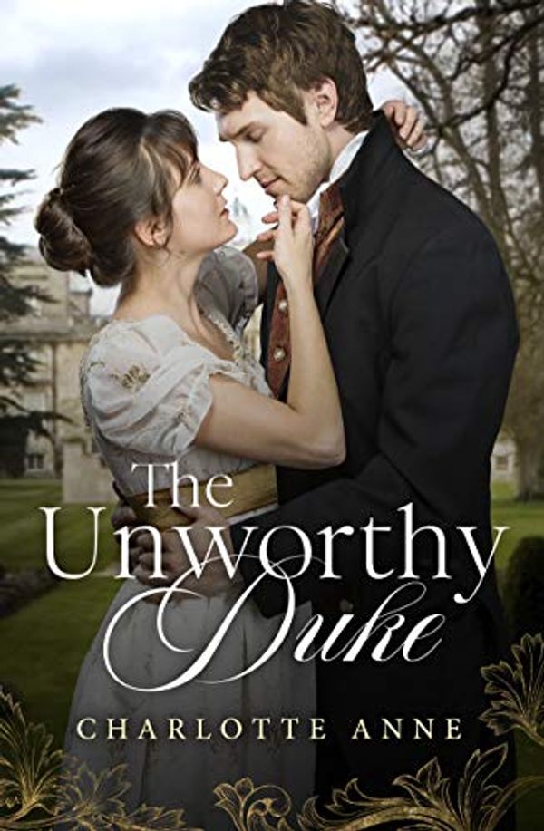 Cover Art for B08KFJFQ7V, The Unworthy Duke by Charlotte Anne