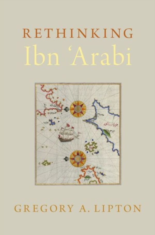 Cover Art for 9780190684501, Rethinking Ibn 'Arabi by Gregory A. Lipton