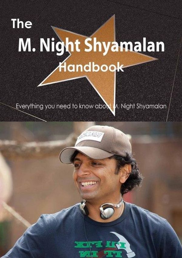 Cover Art for 9781488506628, The M. Night Shyamalan Handbook - Everything you need to know about M. Night Shyamalan by Smith, Emily