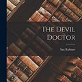 Cover Art for 9781016370875, The Devil Doctor by Sax Rohmer