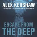 Cover Art for 9780306815195, Escape from the Deep by Alex Kershaw