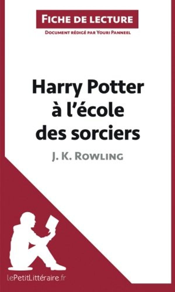 Cover Art for 9782806225528, Harry Potter à l'école des sorciers de J. K. Rowling (Fiche de lecture) (French Edition) by Youri lePetitLitteraire, Youri Panneel