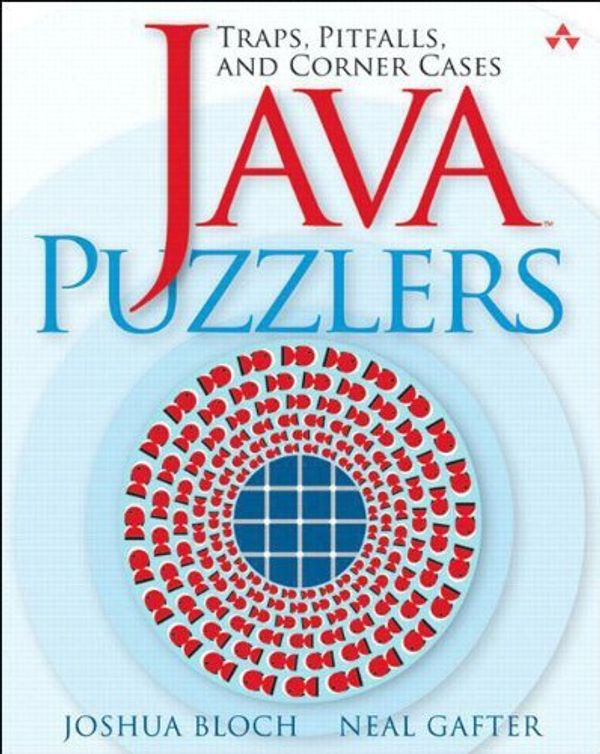 Cover Art for 8601405691965, By Joshua Bloch Java Puzzlers: Traps, Pitfalls, and Corner Cases (1st Edition) by Joshua Bloch