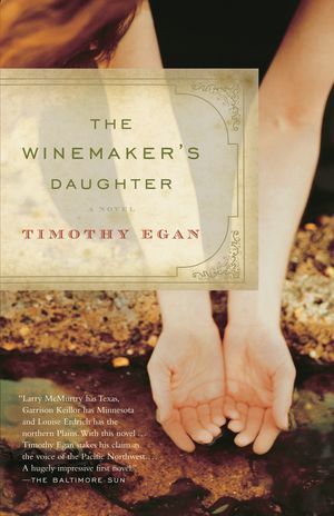 Cover Art for 9781400034109, The Winemaker's Daughter by Timothy Egan