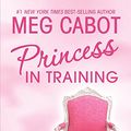 Cover Art for 9780060096144, The Princess Diaries, Volume VI: Princess in Training by Meg Cabot