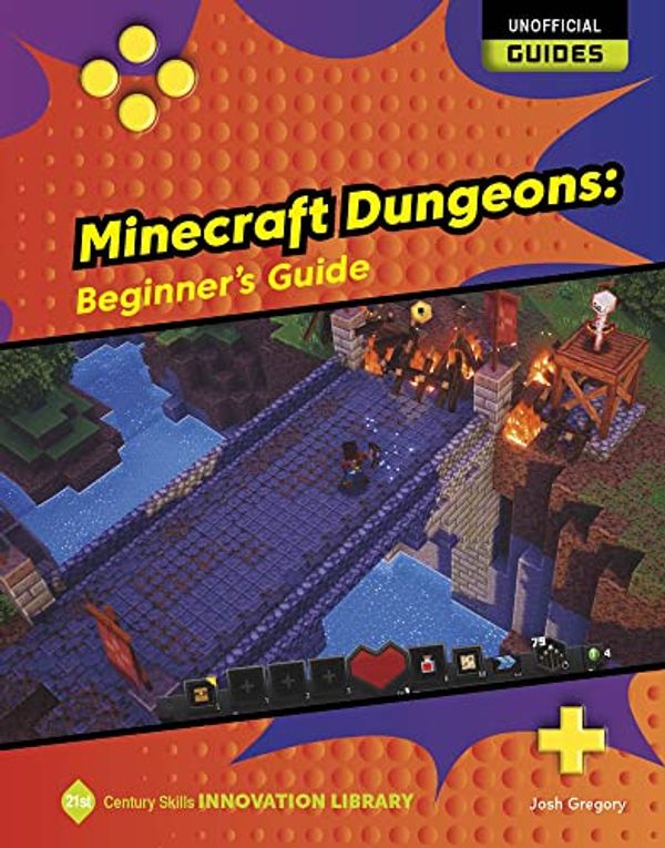 Cover Art for 9781668911372, Minecraft Dungeons: Beginner's Guide by Josh Gregory