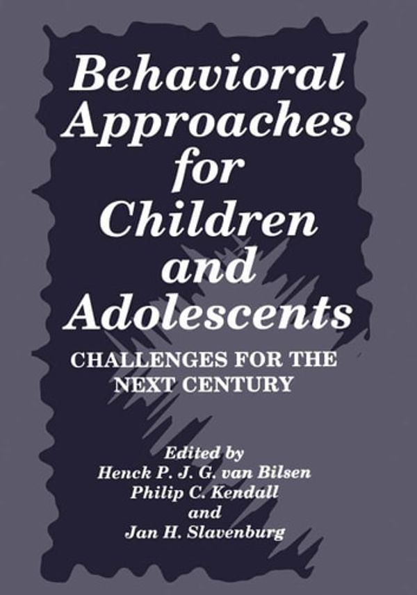 Cover Art for 9781475794069, Behavioral Approaches for Children and Adolescents by Henk P.J.G. van Bilsen, Jan H. Slavenburg, Philip C. Kendall