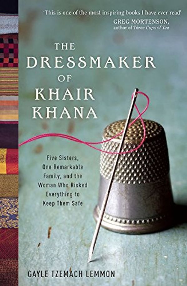 Cover Art for 9781848545557, The Dressmaker of Khair Khana by Gayle Tzemach Lemmon