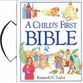 Cover Art for 0031809031995, A Child's First Bible by Kenneth N. Taylor