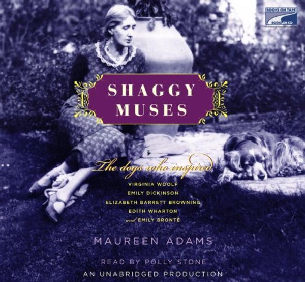 Cover Art for 9781415941799, Shaggy Muses: The Dogs Who Inspired Elizabeth Barrett Browning, Emily Bronte, Emily Dickinson, Edith Wharton, and Virginia Woolf by Maureen Adams