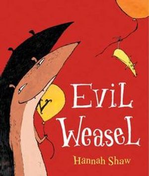 Cover Art for 9780224070911, Evil Weasel by Hannah Shaw