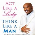 Cover Art for 9780061796579, ACT Like a Lady, Think Like a Man by Steve Harvey