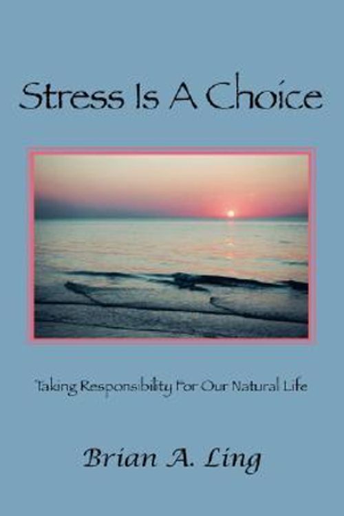 Cover Art for 9781412093705, Stress is a Choice by Brian A. Ling