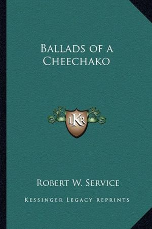 Cover Art for 9781162643144, Ballads of a Cheechako by Robert W Service