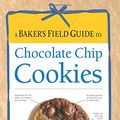 Cover Art for 9781558327504, Baker’s Field Guide to Chocolate Chip Cookies by Dede Wilson
