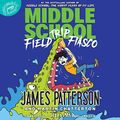 Cover Art for 9781549162930, Middle School: Field Trip Fiasco Lib/E by James Patterson, Martin Chatterton
