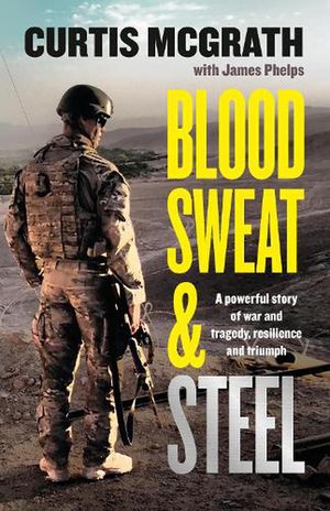 Cover Art for 9780733340796, Blood, Sweat and Steel by Curtis McGrath