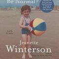 Cover Art for 9781469282732, Why Be Happy When You Could Be Normal? by Jeanette Winterson