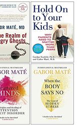Cover Art for 9789123777792, When The Body Says No, In The Realm Of Hungry Ghosts, Hold On To Your Kids, Scattered Minds 4 Books Collection Set By Dr Gabor Maté by Dr. Gabor Maté