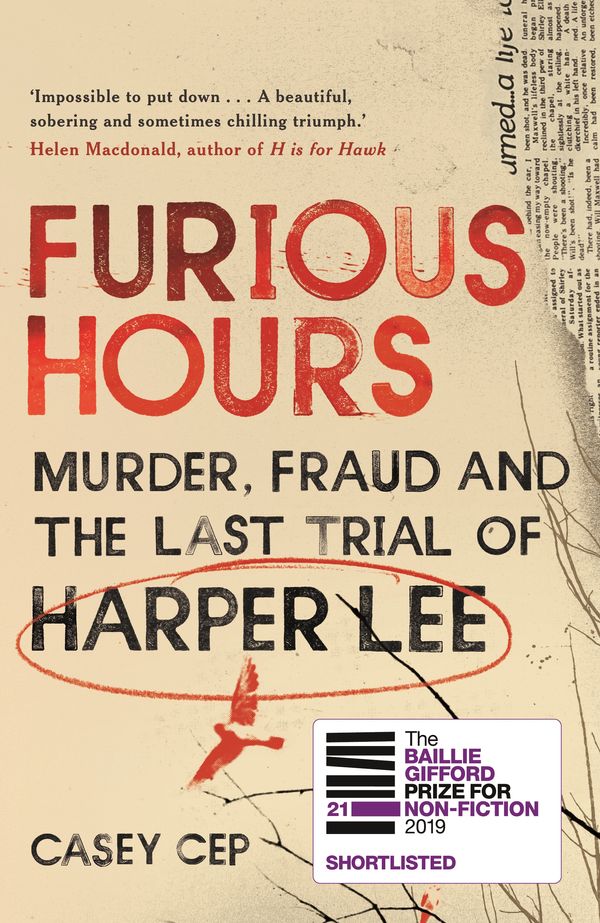 Cover Art for 9781785150739, Furious Hours: Harper Lee and an Unfinished Story of Race, Religion and Murder by Casey Cep