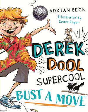 Cover Art for 9781760892951, Derek Dool Supercool 1: Bust a Move by Adrian Beck