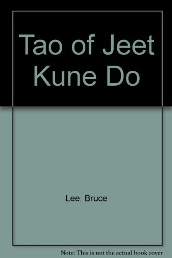 Cover Art for 9780685637845, Tao of Jeet Kune Do by Bruce Lee