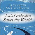 Cover Art for 9781846970924, La's Orchestra Saves the World by Alexander McCall Smith