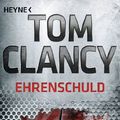 Cover Art for B00A1G1VRE, Ehrenschuld: Thriller (A Jack Ryan Novel 7) (German Edition) by Tom Clancy