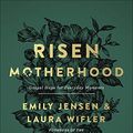 Cover Art for 0810125712968, Risen Motherhood: Gospel Hope for Everyday Moments by Emily Jensen