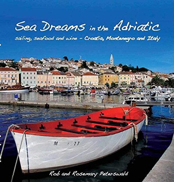 Cover Art for 9780980780727, Sea Dreams in the Adriatic by Rob Peterswald