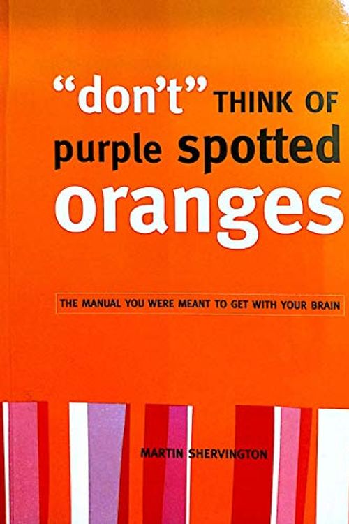 Cover Art for 9781894067324, don't Think Of purple spotted Oranges by Martin Shervington