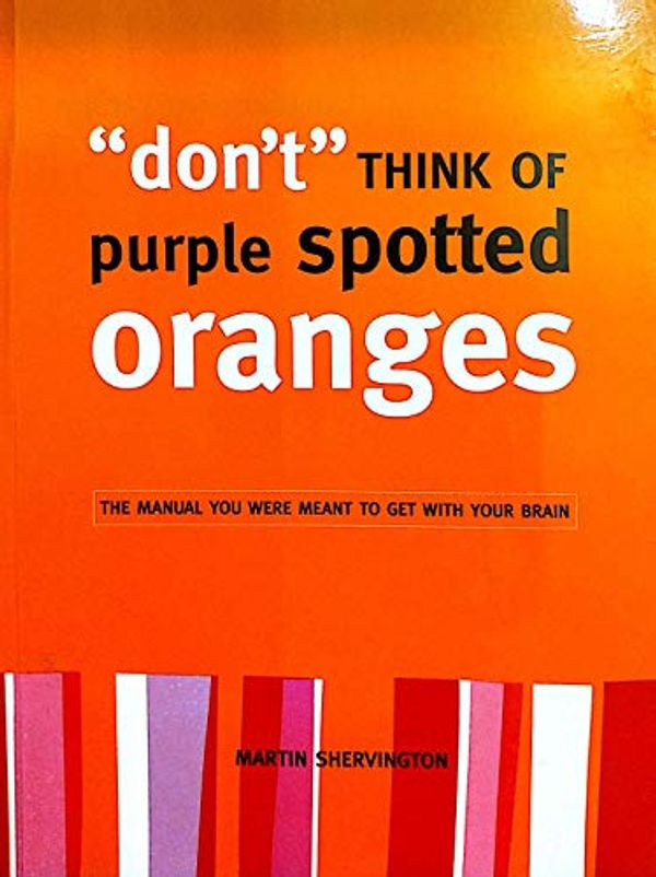 Cover Art for 9781894067324, don't Think Of purple spotted Oranges by Martin Shervington