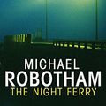 Cover Art for 9781847440167, The Night Ferry by Michael Robotham