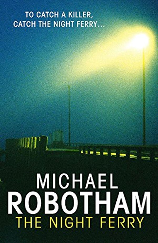 Cover Art for 9781847440167, The Night Ferry by Michael Robotham
