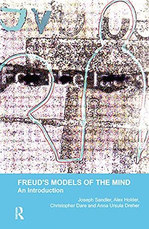 Cover Art for 9780367104924, Freud's Models of the Mind: An Introduction by Christopher Dare, Anna Ursula Dreher, Alex Holder, Joseph Sandler