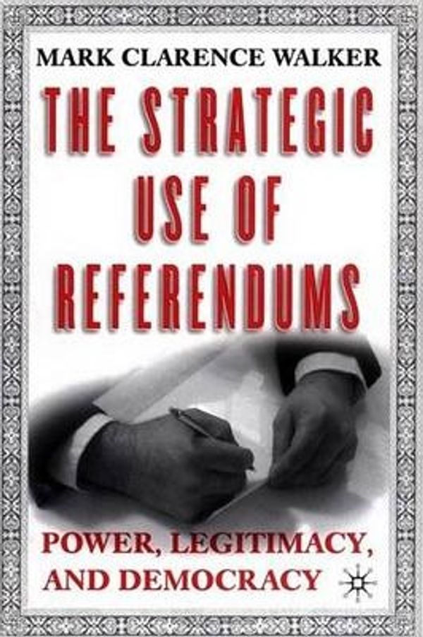 Cover Art for 9781403962638, The Strategic Use of Referendums by Mark Clarence Walker