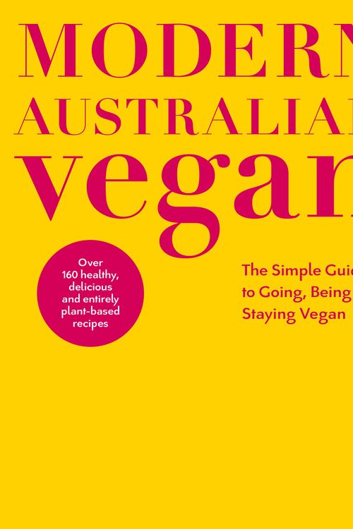 Cover Art for 9780143769880, Modern Australian VeganThe Simple Guide to Going, Being and Staying Vegan by DK Australia