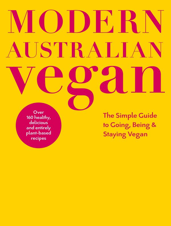 Cover Art for 9780143769880, Modern Australian VeganThe Simple Guide to Going, Being and Staying Vegan by DK Australia