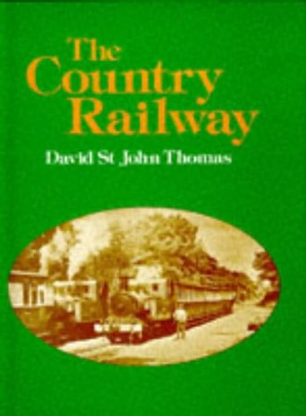 Cover Art for 9780946537082, The Country Railway by David St.John Thomas