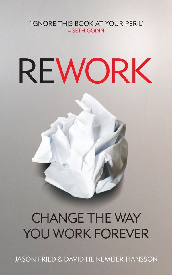 Cover Art for 9780091929787, ReWork: Change the Way You Work Forever by Jason Fried, David Heinemeier Hansson
