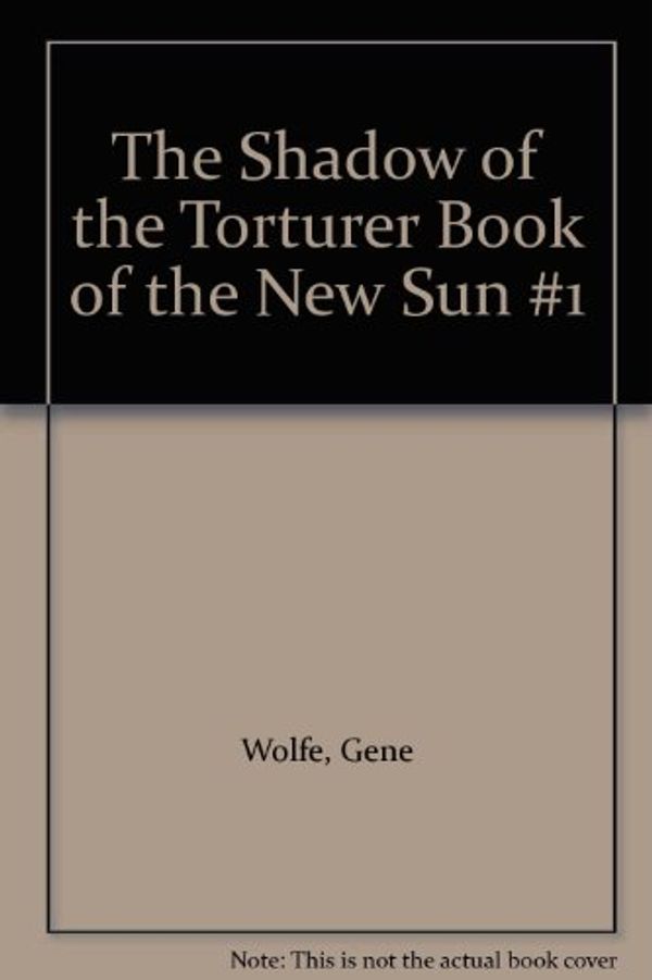 Cover Art for B00325WFJY, The Shadow of the Torturer Book of the New Sun #1 by Gene Wolfe