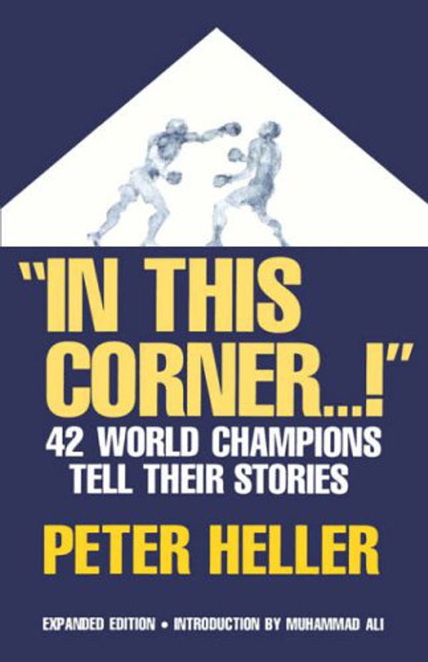 Cover Art for 9780306806032, In This Corner . . . !: Forty-two World Champions Tell Their Stories by Peter Heller