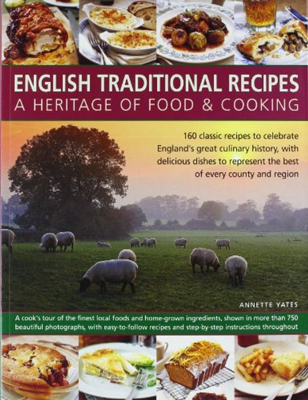 Cover Art for 9781846811005, English traditional recipes: a heritage of food & cooking by Annette YATES